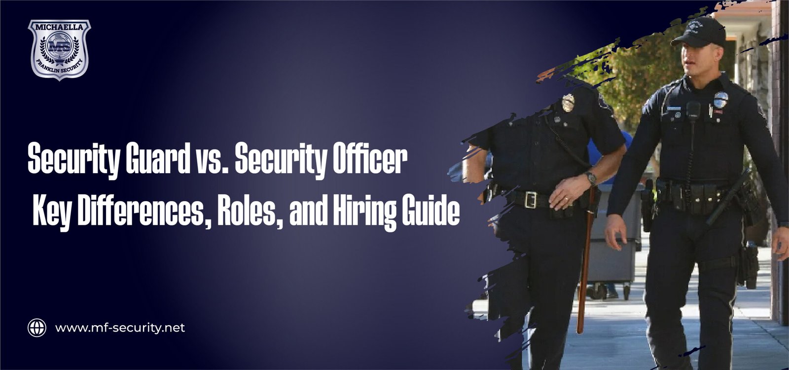 Security Guard vs. Security Officer: Roles & Hiring Guide